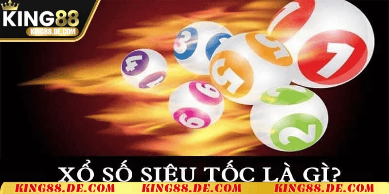 Xổ Số Siêu Tốc Là Gì King88 – Trúng Thưởng Ngay Tức Thì Xổ Số Siêu Tốc Là Gì? Tìm Hiểu Chi Tiết Về Trò Chơi Hấp Dẫn