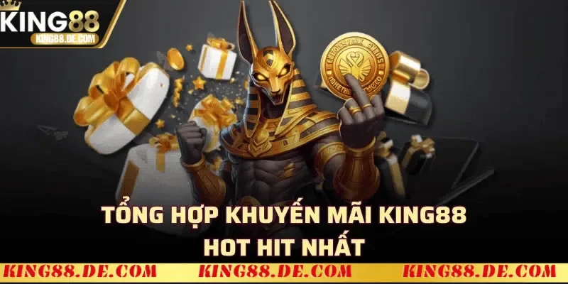 Tổng hợp các chương trình khuyến mãi King88 mới nhất
